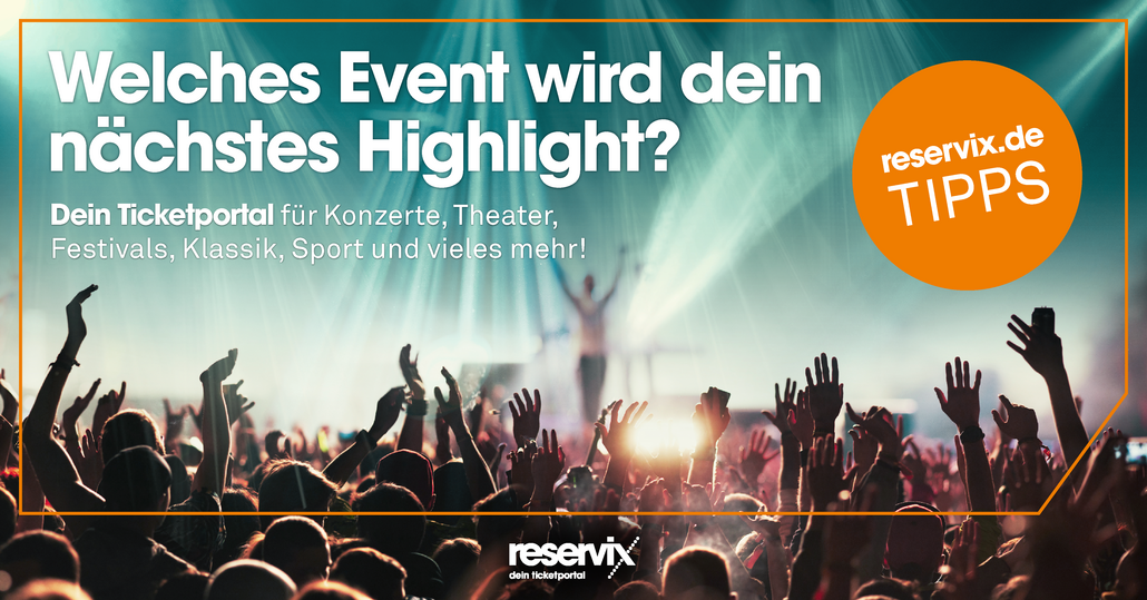 Die besten Events auf einen Klick! Die besten Events auf einen Klick!
